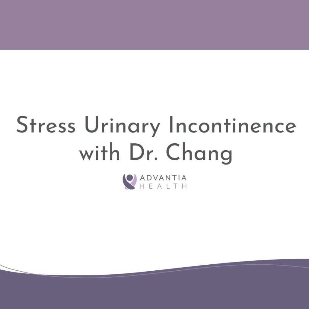 Urogynecology With Dr. Chang: Stress Urinary Incontinence