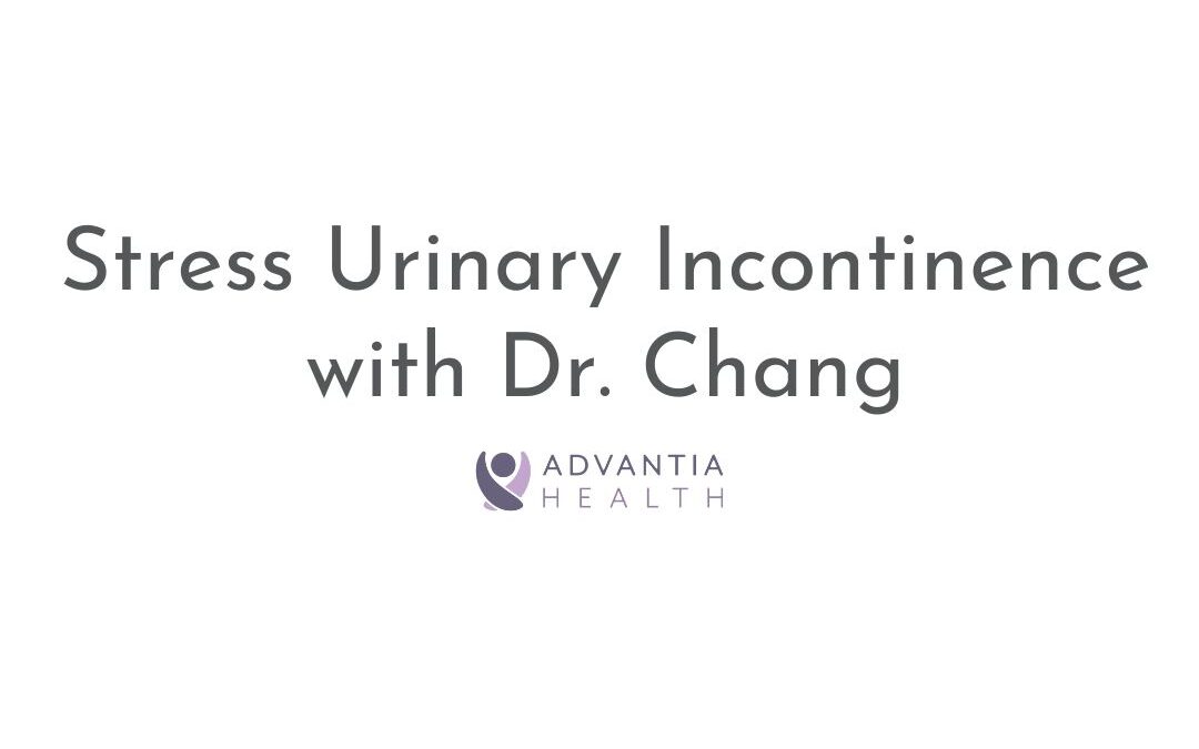 Urogynecology With Dr. Chang: Stress Urinary Incontinence
