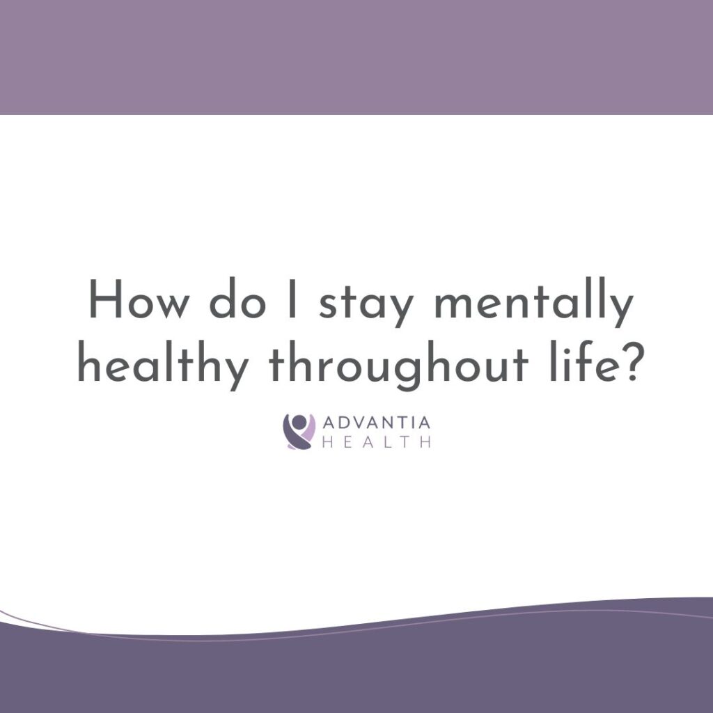 How do I stay mentally healthy throughout life? | Patient FAQs