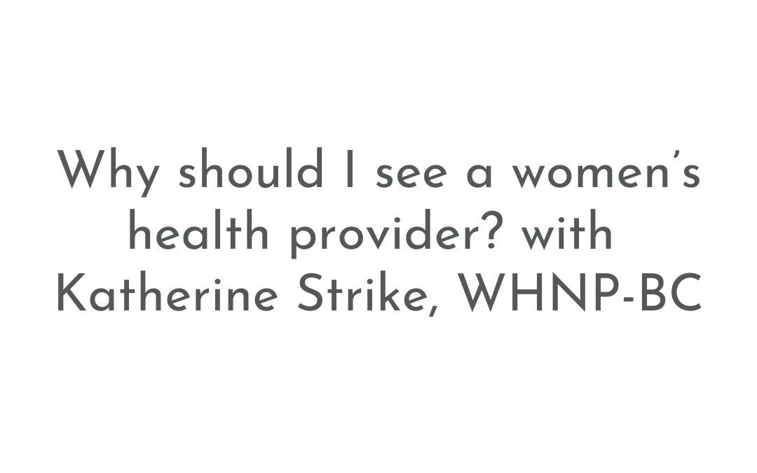 Why should I see a women’s health provider? | Patient FAQs