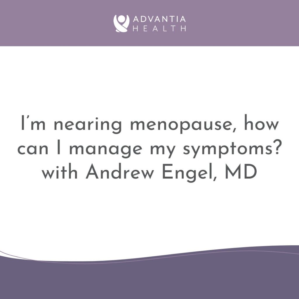 I’m nearing menopause, how can I manage my symptoms? | Patient FAQs
