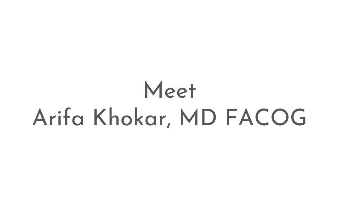 Provider Spotlight | Arifa Khokar, MD FACOG