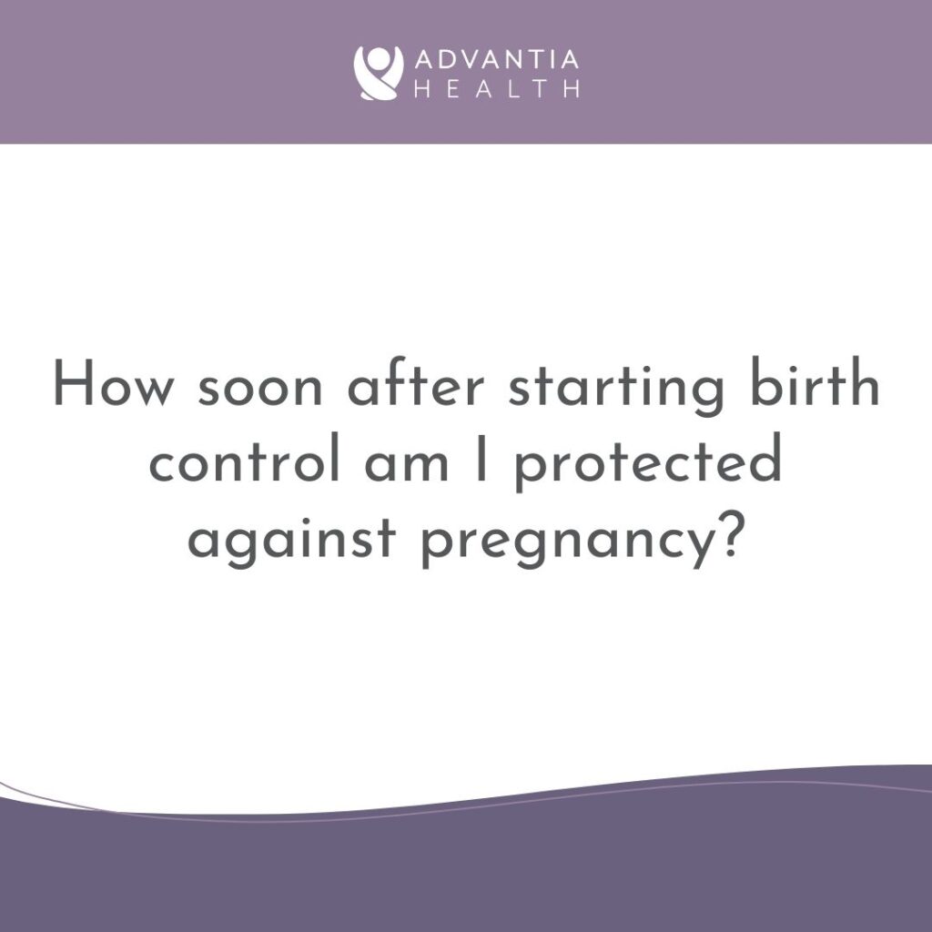 How soon after starting birth control am I protected against pregnancy? | Patient FAQs