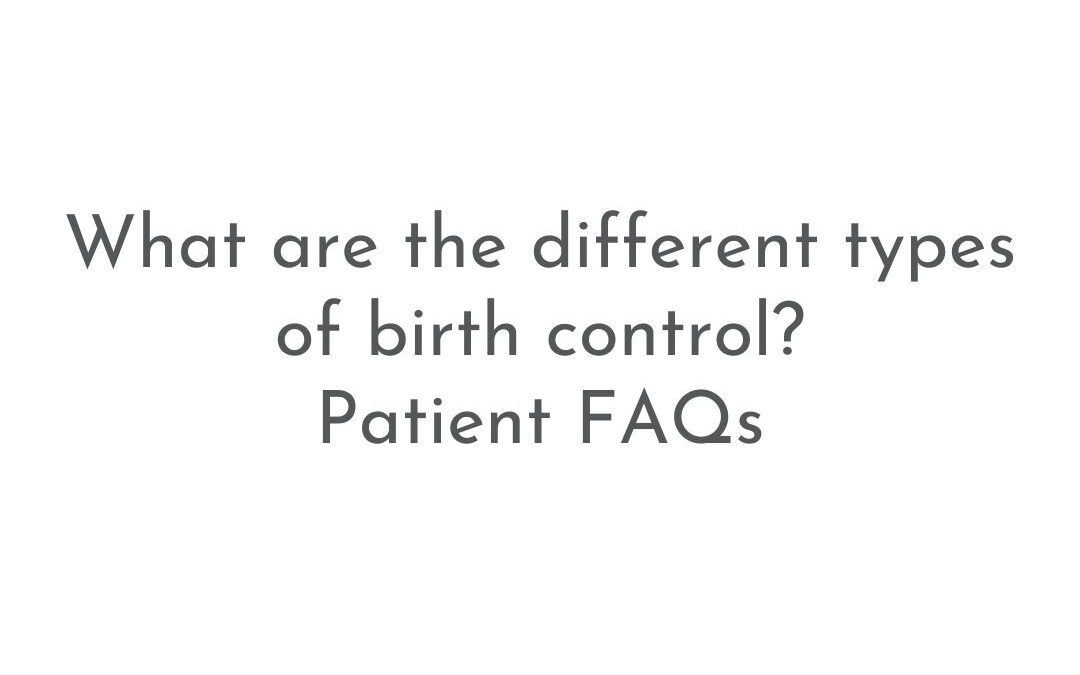 What are the different types of birth control? | Patient FAQs